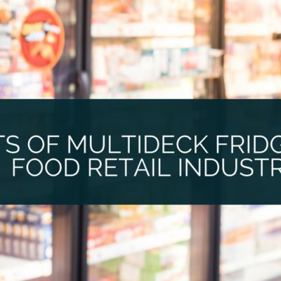 3 Benefits of Multideck Fridges for the Food Retail Industry