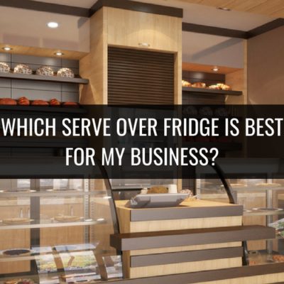 Which Serve Over Fridge Is Best For My Business Header
