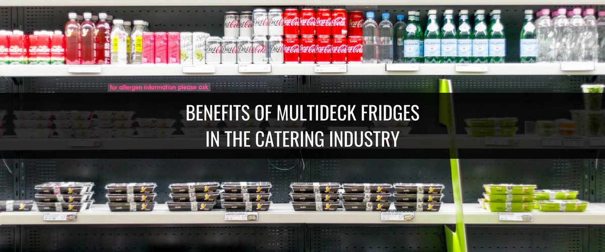 Benefits of Multideck Fridges in the Catering Industry Header