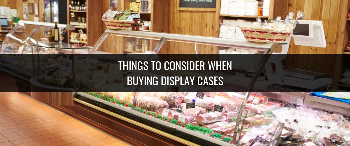 Things to Consider When Buying Display Cases Header