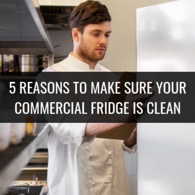 5 Reasons To Make Sure Your Commercial Fridge Is Clean Header