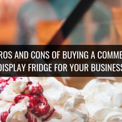 The Pros and Cons Of Buying a Commercial Display Fridge for Your Business Header