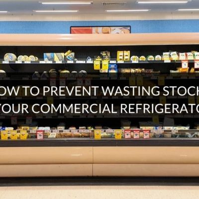 How to prevent wasting stock in your commercial refrigerator