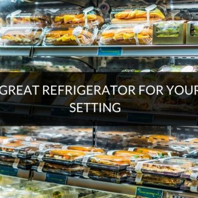 What makes a great refrigerator for your commercial setting