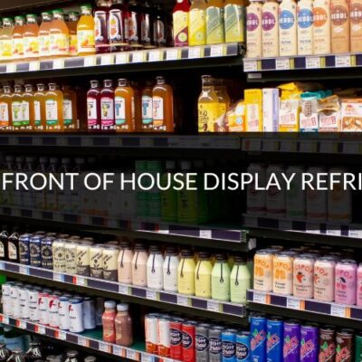 Choosing your front of house display refrigeration unit